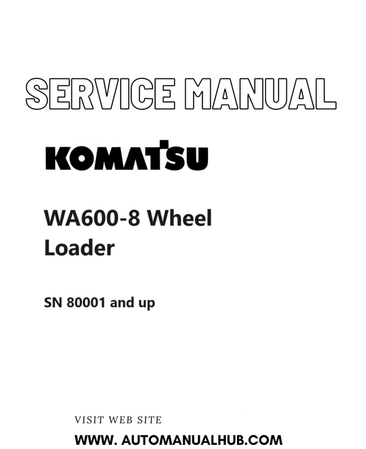 Komatsu WA600-8 Wheel Loader Service And Repair Manual SN 80001 and up PDF