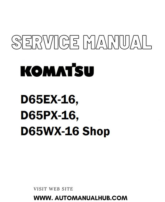 Komatsu D65EX-16, D65PX-16, D65WX-16 Shop Service And Repair Manual - PDF