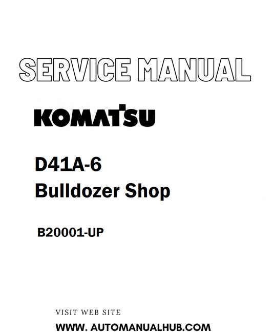 Komatsu D41A-6 Bulldozer Shop Service And Repair Manual B20001-UP - PDF
