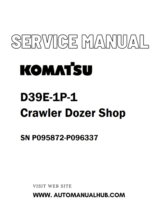 Komatsu D39E-1P-1 Crawler Dozer Shop Service And Repair Manual SN P095872-P096337 - PDF