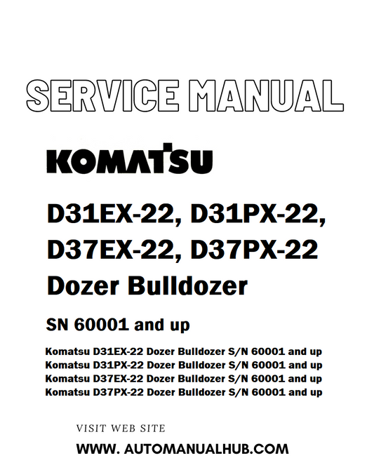 Komatsu D31EX-22, D31PX-22, D37EX-22, D37PX-22 Dozer Bulldozer Service And Repair Manual SN 60001 and up - PDF