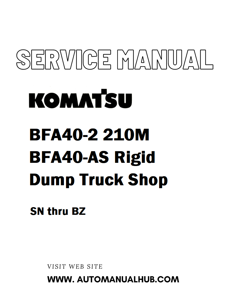 Komatsu BFA40-2 210M BFA40-AS Rigid Dump Truck Shop Service And Repair Manual SN thru BZ - PDF