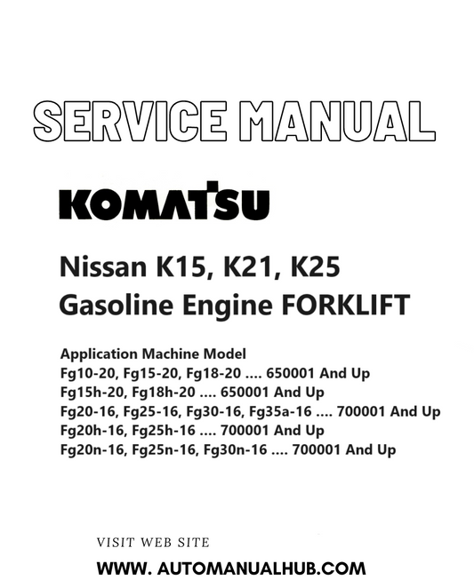 KOMATSU Nissan K15, K21, K25 Gasoline Engine FORKLIFT Service And Repair Manual PDF
