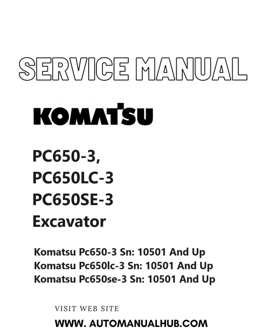 Komatsu PC650-3, PC650LC-3 PC650SE-3 Excavator Service And Repair Manual SN 10501 and up PDF