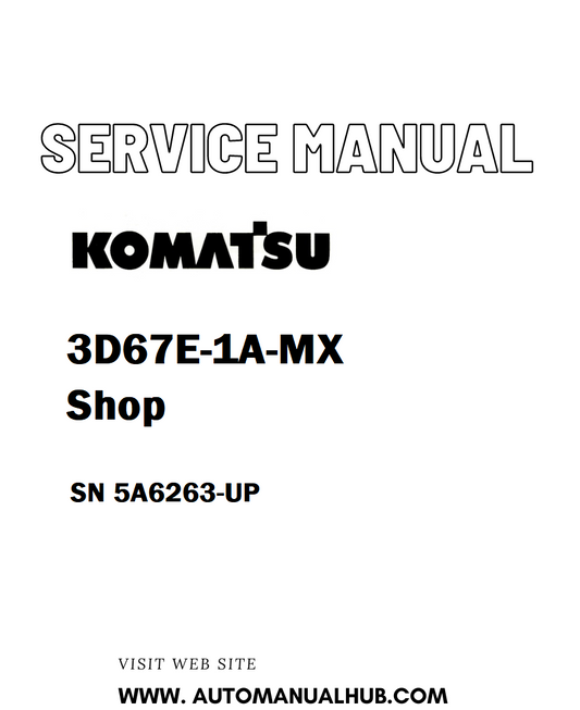 Komatsu 3D67E-1A-MX Shop Service And Repair Manual SN 5A6263-UP - PDF