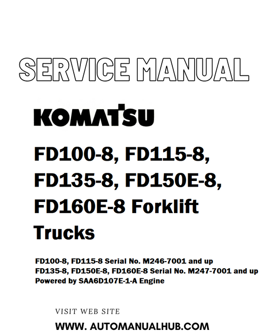 Komatsu FD100-8, FD115-8, FD135-8, FD150E-8, FD160E-8 Forklift Trucks Service And Repair Manual - PDF