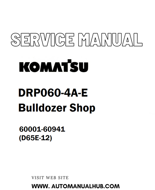 Komatsu DRP060-4A-E Bulldozer Shop Service And Repair Manual 60001-60941 (D65E-12) - PDF