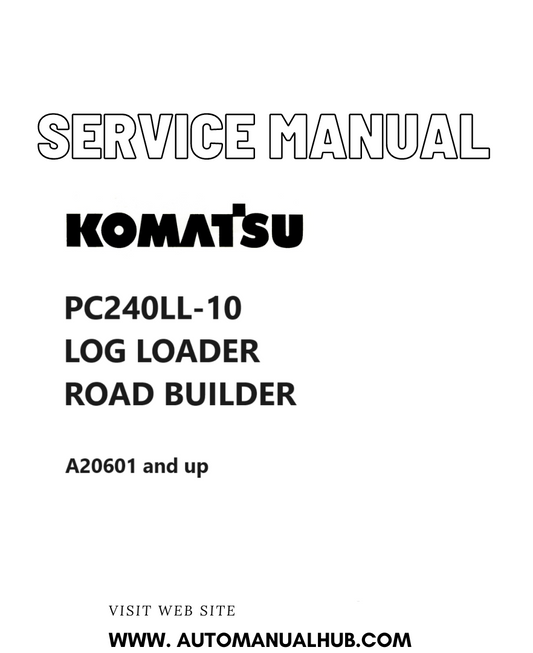 Komatsu PC240LL-10 LOG LOADER ROAD BUILDER Service And Repair Manual A20601 and up PDF