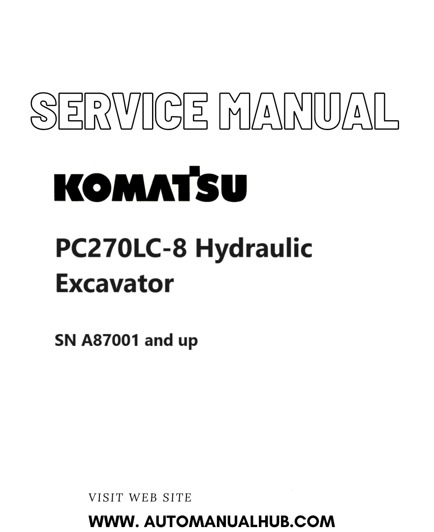 Komatsu PC270LC-8 Hydraulic Excavator Service And Repair Manual SN A87001 and up PDF