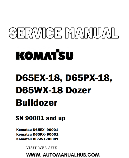 Komatsu D65EX-18, D65PX-18, D65WX-18 Dozer Bulldozer Service And Repair Manual SN 90001 and up - PDF