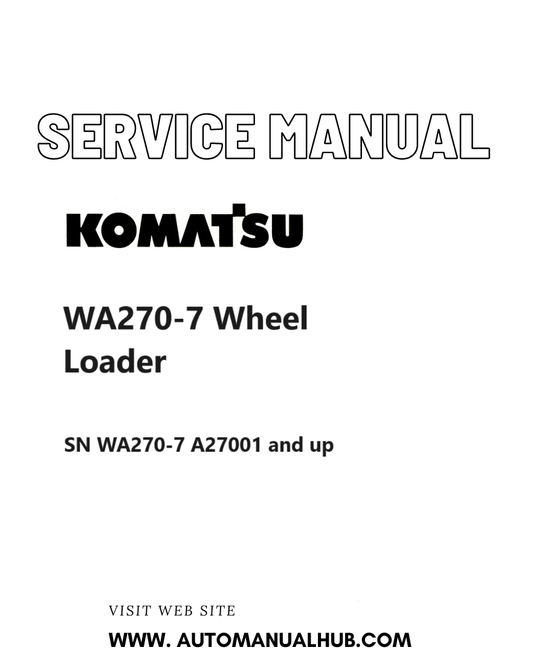 Komatsu WA270-7 Wheel Loader Service And Repair Manual SN WA270-7 A27001 and up PDF