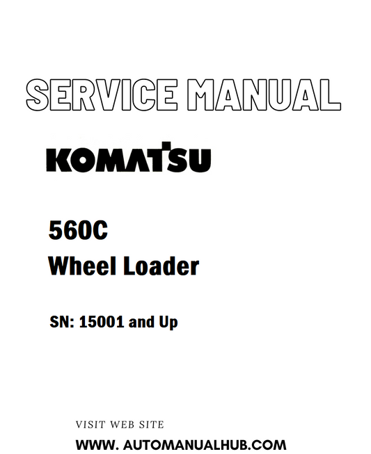 Komatsu 560C Wheel Loader Service And Repair Manual SN: 15001 and Up - PDF