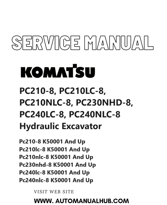 Komatsu PC210-8, PC210LC-8, PC210NLC-8, PC230NHD-8, PC240LC-8, PC240NLC-8 Hydraulic Excavator Service And Repair Manual SN K50001 and up PDF