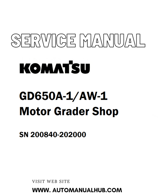 Komatsu GD650A-1/AW-1 Motor Grader Shop Service And Repair Manual SN 200840-202000 - PDF 