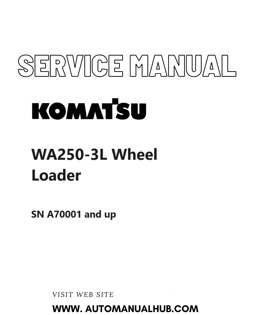 Komatsu WA250-3L Wheel Loader Service And Repair Manual SN A70001 and up PDF