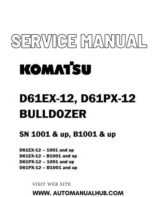 KOMATSU D61EX-12, D61PX-12 BULLDOZER Service And Repair Manual SN 1001 & up, B1001 & up - PDF