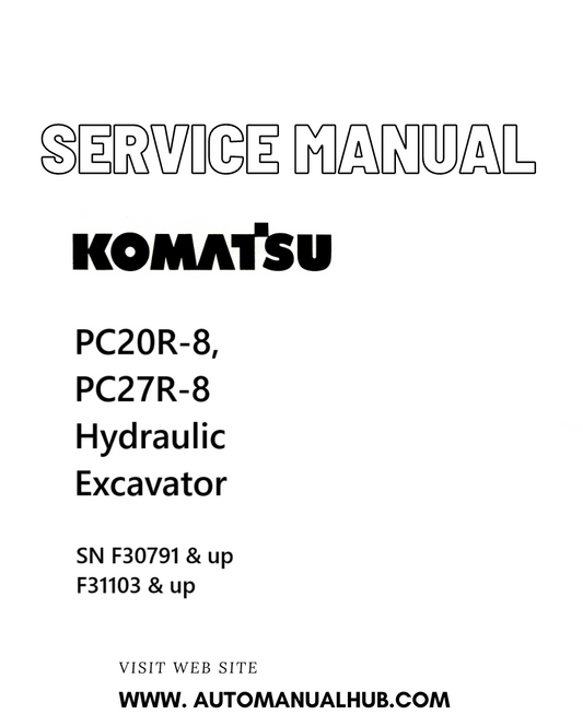 Komatsu PC20R-8, PC27R-8 Hydraulic Excavator Service And Repair Manual SN F30791 & up, F31103 & up PDF