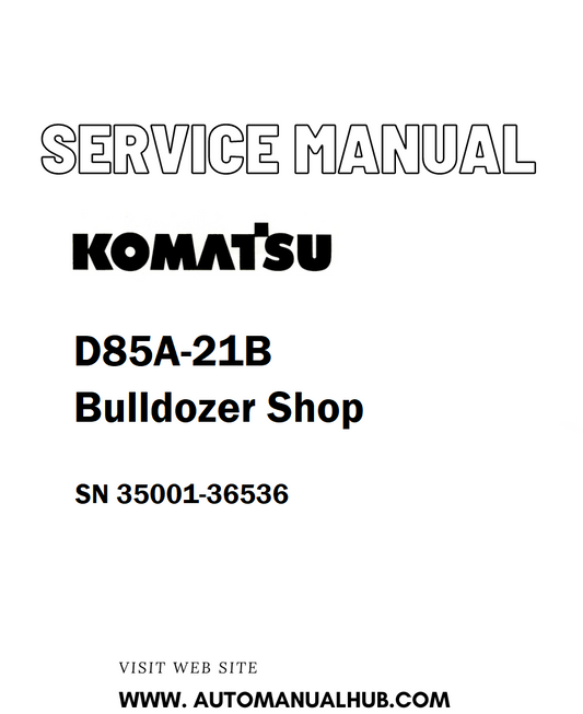 Komatsu D85A-21B Bulldozer Shop Service And Repair Manual SN 35001-36536 - PDF