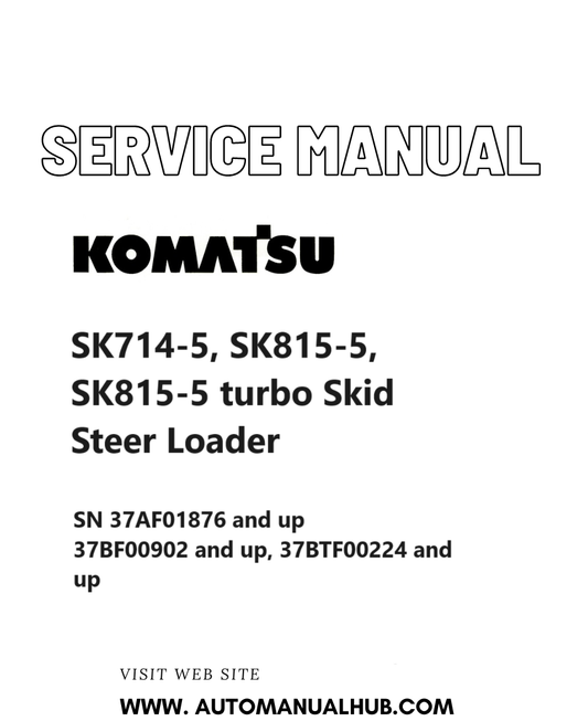 Komatsu SK714-5, SK815-5, SK815-5 turbo Skid Steer Loader Service And Repair Manual SN 37AF01876 and up, 37BF00902 and up, 37BTF00224 and up PDF