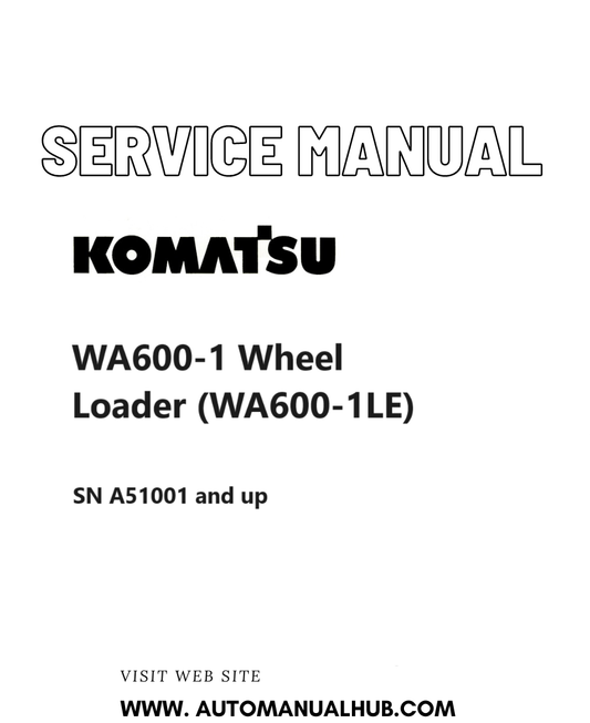 Komatsu WA600-1 Wheel Loader (WA600-1LE) Service And Repair Manual SN A51001 and up PDF