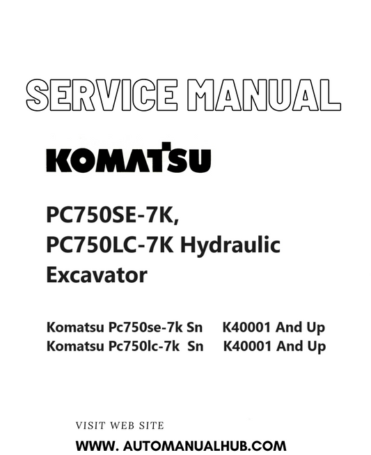 Komatsu PC750SE-7K, PC750LC-7K Hydraulic Excavator Service And Repair Manual SN K40001 and up PDF