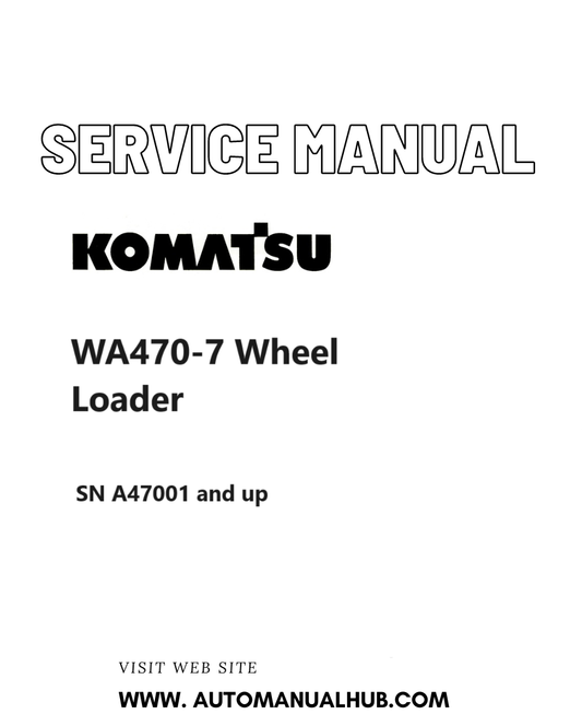 Komatsu WA470-7 Wheel Loader Service And Repair Manual SN A47001 and up PDF