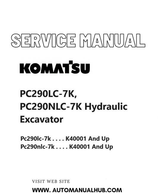 Komatsu PC290LC-7K, PC290NLC-7K Hydraulic Excavator Service And Repair Manual K40001 and up PDF