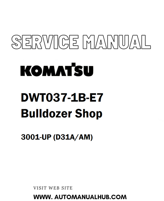Komatsu DWT037-1B-E7 Bulldozer Shop Service And Repair Manual 3001-UP (D31A/AM) - PDF