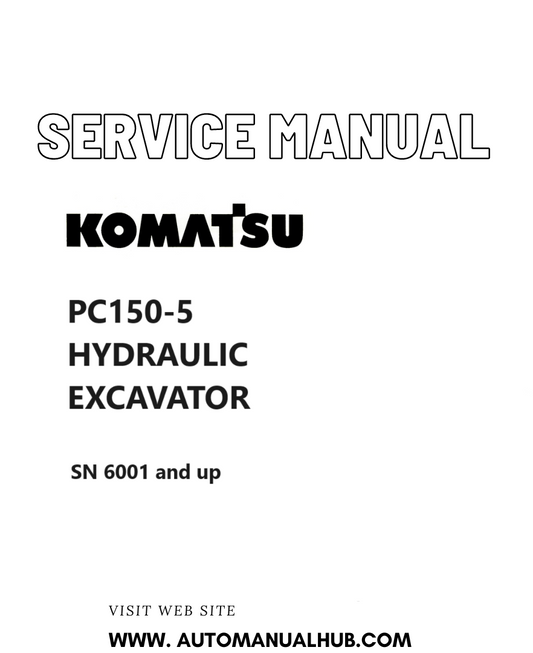 KOMATSU PC150-5 HYDRAULIC EXCAVATOR SERVICE AND REPAIR MANUAL SN 6001 and up PDF