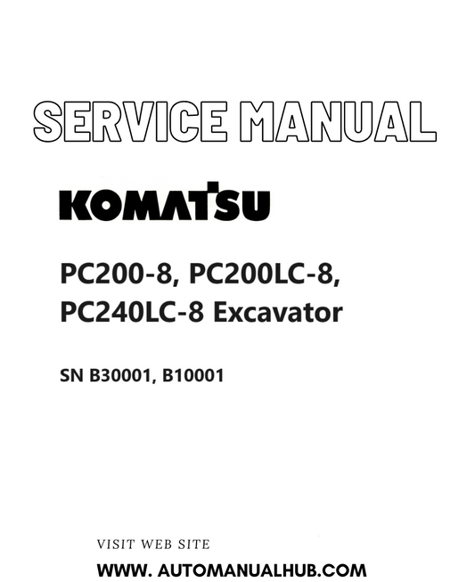 Komatsu PC200-8, PC200LC-8, PC240LC-8 Excavator Service And Repair Manual SN B30001, B10001 PDF
