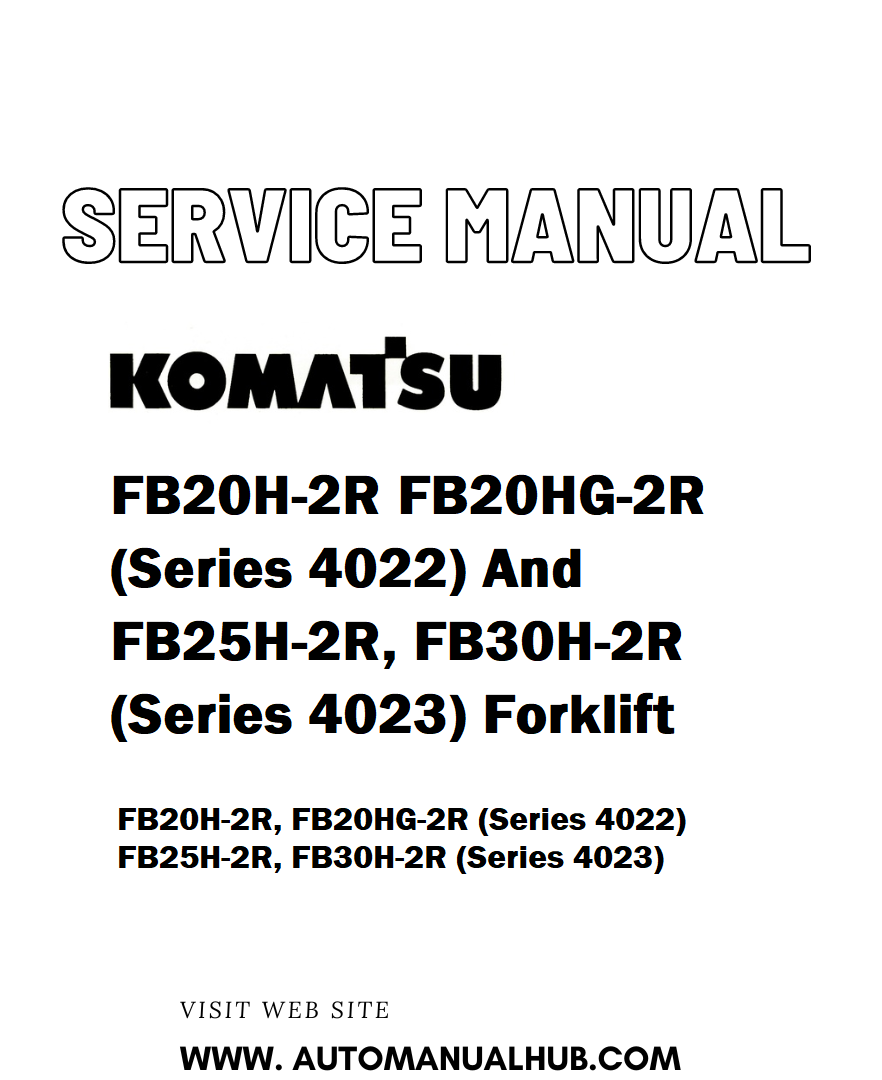 Komatsu FB20H-2R FB20HG-2R (Series 4022) And FB25H-2R, FB30H-2R (Series 4023) Forklift Service And Repair Manual - PDF
