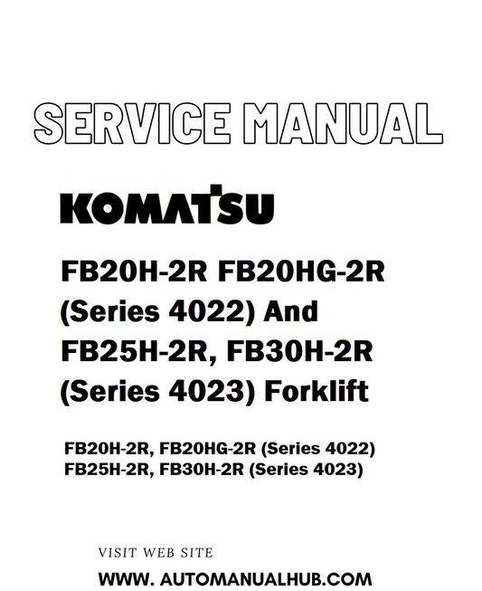 Komatsu FB20H-2R FB20HG-2R (Series 4022) And FB25H-2R, FB30H-2R (Series 4023) Forklift Service And Repair Manual - PDF