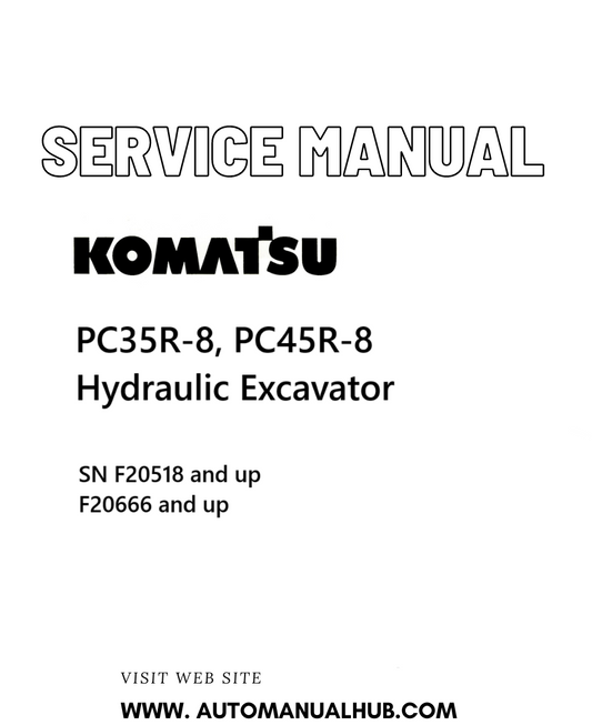 Komatsu PC35R-8, PC45R-8 Hydraulic Excavator Service And Repair Manual SN F20518 and up, F20666 and up PDF