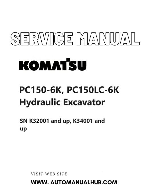 Komatsu PC150-6K, PC150LC-6K Hydraulic Excavator Service And Repair Manual SN K32001 and up, K34001 and up PDF
