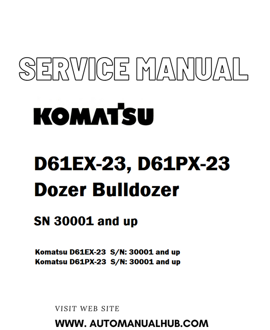 Komatsu D61EX-23, D61PX-23 Dozer Bulldozer Service And Repair Manual SN 30001 and up - PDF