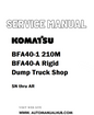 Komatsu BFA40-1 210M BFA40-A Rigid Dump Truck Shop Service And Repair Manual SN thru AR - PDF