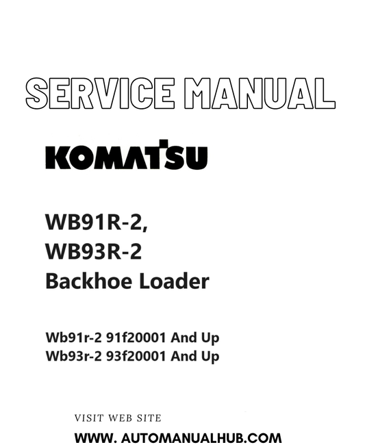 Komatsu WB91R-2, WB93R-2 Backhoe Loader Service And Repair Manual SN 91F20001, 93F20001 and up PDF