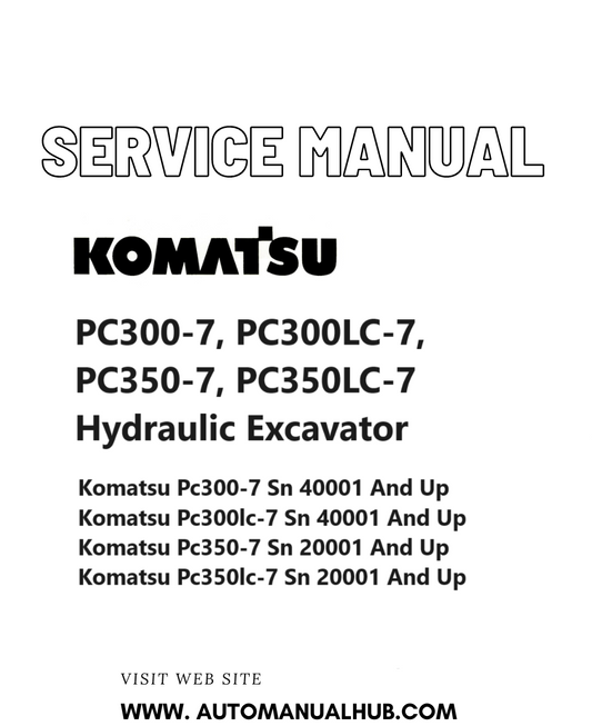 Komatsu PC300-7, PC300LC-7, PC350-7, PC350LC-7 Hydraulic Excavator Service And Repair Manual SN 40001 and up, 20001 and up PDF