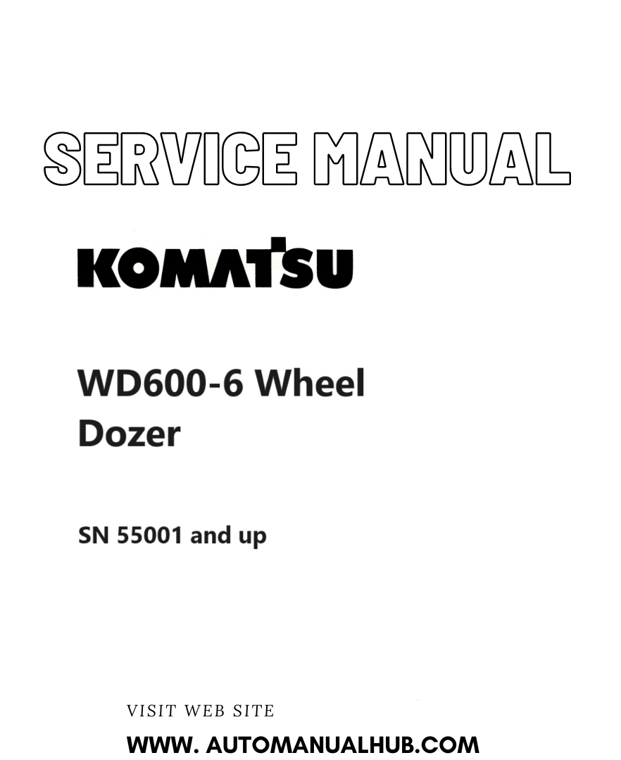 Komatsu WD600-6 Wheel Dozer Service And Repair Manual SN 55001 and up PDF