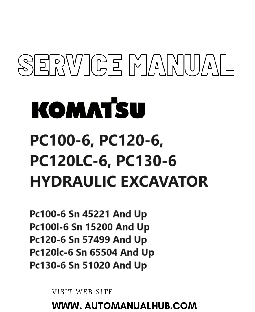 Komatsu PC100-6, PC120-6, PC120LC-6, PC130-6 HYDRAULIC EXCAVATOR Service And Repair Manual PDF