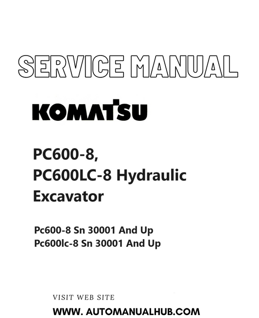 Komatsu PC600-8, PC600LC-8 Hydraulic Excavator Service And Repair Manual SN 30001 and up PDF