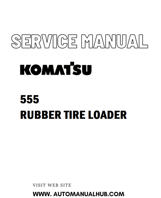 Komatsu 555 RUBBER TIRE LOADER Service And Repair Manual - PDF