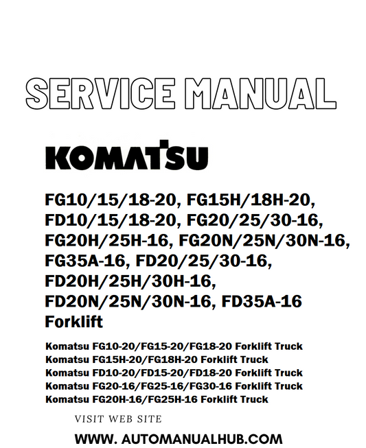 Komatsu FG10/15/18-20, FG15H/18H-20, FD10/15/18-20, FG20/25/30-16, FG20H/25H-16, FG20N/25N/30N-16, FG35A-16, FD20/25/30-16, FD20H/25H/30H-16, FD20N/25N/30N-16, FD35A-16 Forklift Service And Repair Manual - PDF