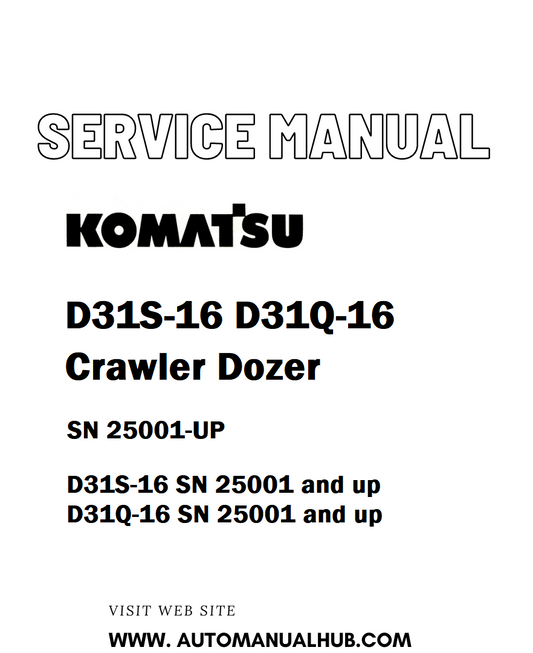 Komatsu D31S-16 D31Q-16 Crawler Dozer Service And Repair Manual SN 25001-UP - PDF
