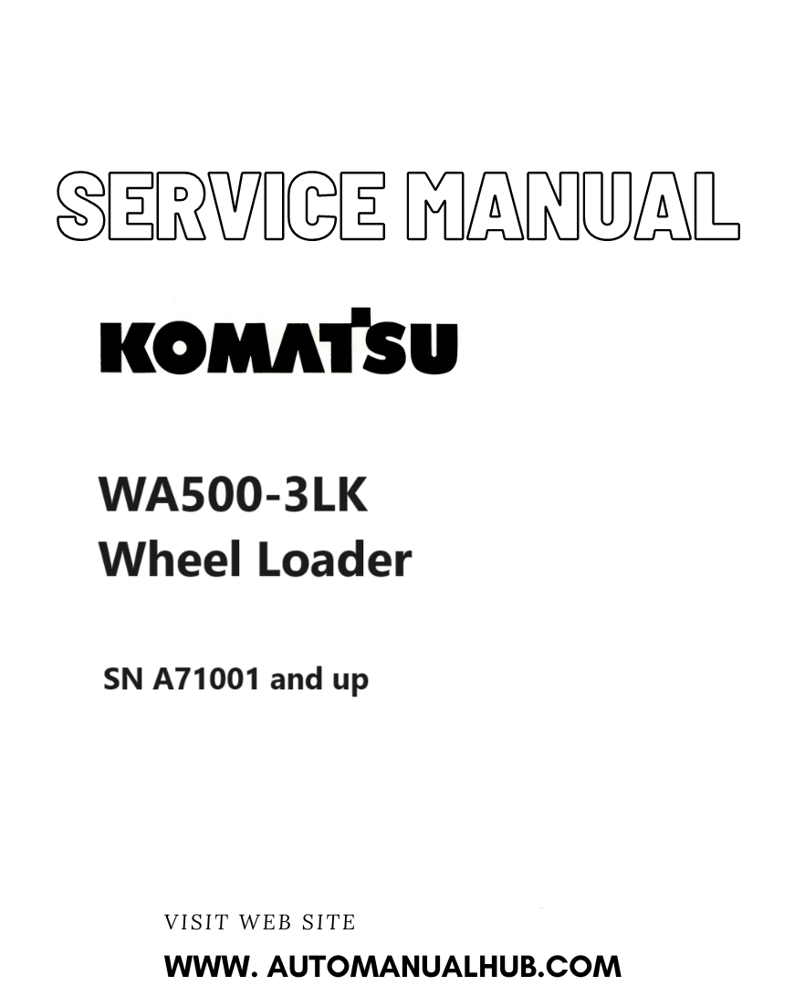 Komatsu WA500-3LK Wheel Loader Service And Repair Manual SN A71001 and up PDF