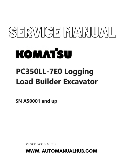 Komatsu PC350LL-7E0 Logging Load Builder Excavator Service And Repair Manual SN A50001 and up PDF