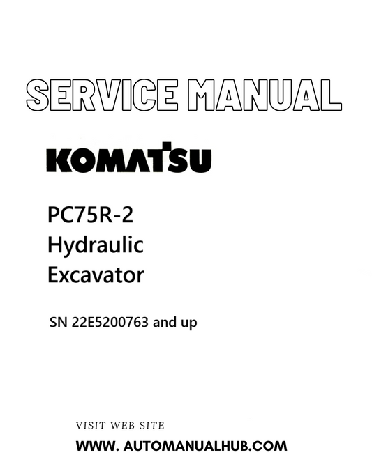 Komatsu PC75R-2 Hydraulic Excavator Service And Repair Manual SN 22E5200763 and up PDF