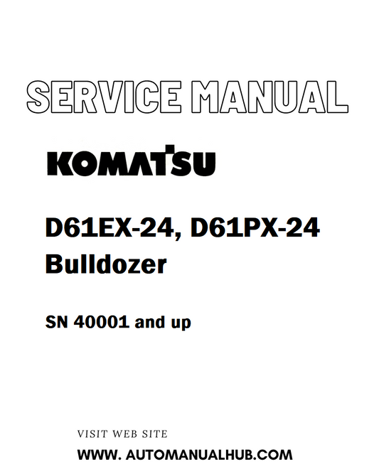 Komatsu D61EX-24, D61PX-24 Bulldozer Service And Repair Manual SN 40001 and up - PDF