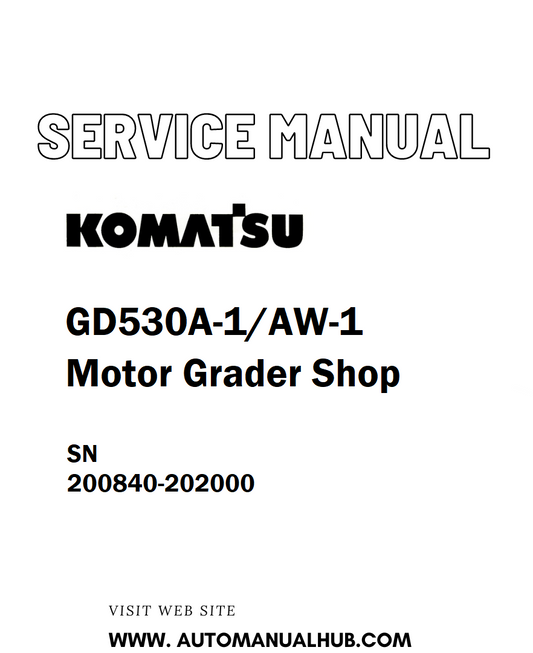 Komatsu GD530A-1/AW-1 Motor Grader Shop Service And Repair Manual SN 200840-202000 - PDF