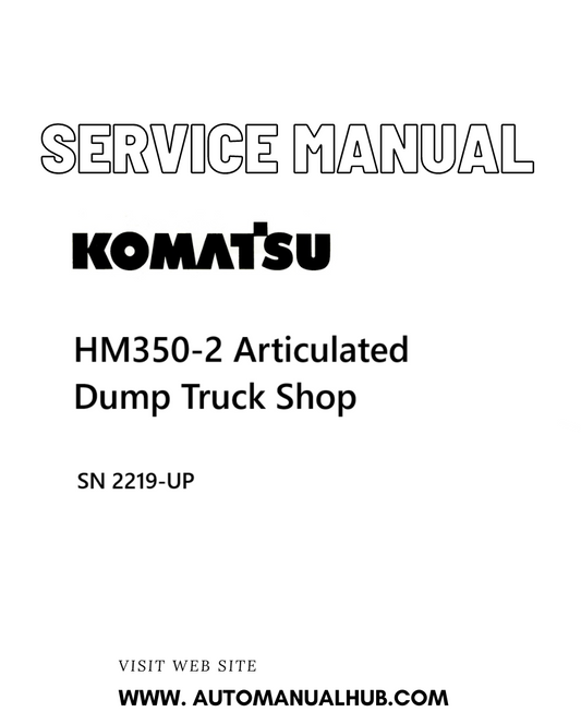 Komatsu HM350-2 Articulated Dump Truck Shop Service And Repair Manual SN 2219-UP - PDF